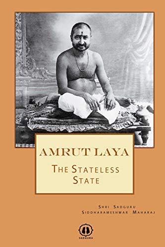 Amrut Laya, The Stateless State, by Shri Sadguru Siddharameshwar Maharaj